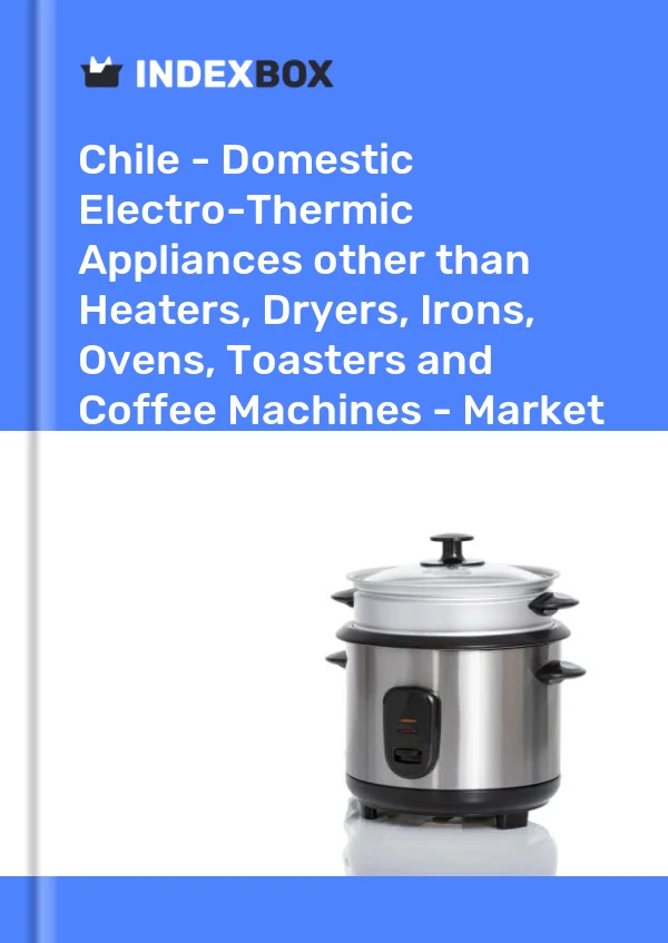 Report Chile - Domestic Electro-Thermic Appliances other than Heaters, Dryers, Irons, Ovens, Toasters and Coffee Machines - Market Analysis, Forecast, Size, Trends and Insights for 499$