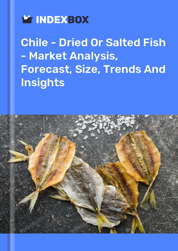 Report Chile - Dried or Salted Fish - Market Analysis, Forecast, Size, Trends and Insights for 499$
