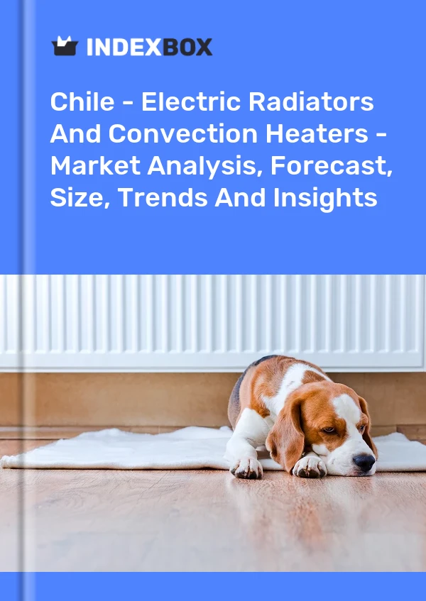 Report Chile - Electric Radiators and Convection Heaters - Market Analysis, Forecast, Size, Trends and Insights for 499$