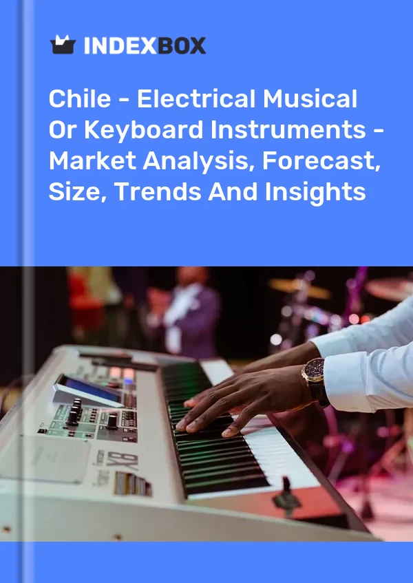 Report Chile - Electrical Musical or Keyboard Instruments - Market Analysis, Forecast, Size, Trends and Insights for 499$