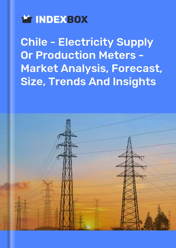 Report Chile - Electricity Supply or Production Meters - Market Analysis, Forecast, Size, Trends and Insights for 499$