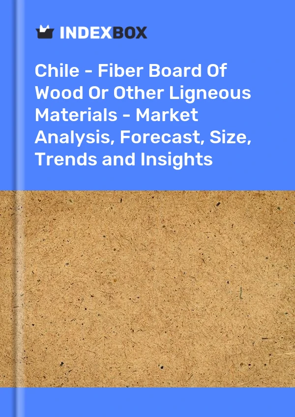 Report Chile - Fiber Board of Wood or Other Ligneous Materials - Market Analysis, Forecast, Size, Trends and Insights for 499$