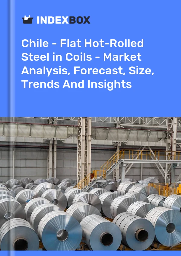 Report Chile - Flat Hot-Rolled Steel in Coils - Market Analysis, Forecast, Size, Trends and Insights for 499$