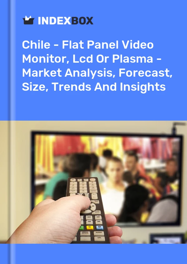 Report Chile - Flat Panel Video Monitor, Lcd or Plasma - Market Analysis, Forecast, Size, Trends and Insights for 499$