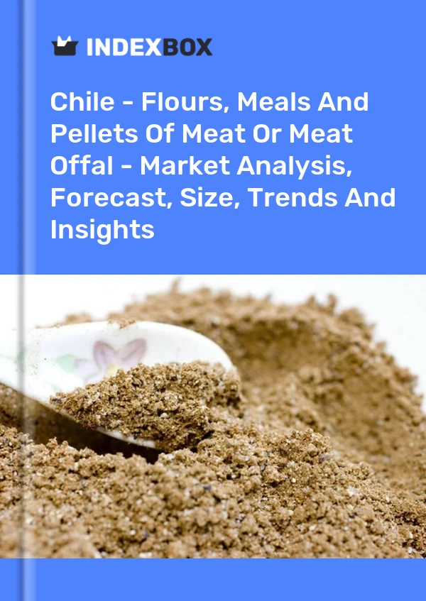 Report Chile - Flours, Meals and Pellets of Meat or Meat Offal - Market Analysis, Forecast, Size, Trends and Insights for 499$