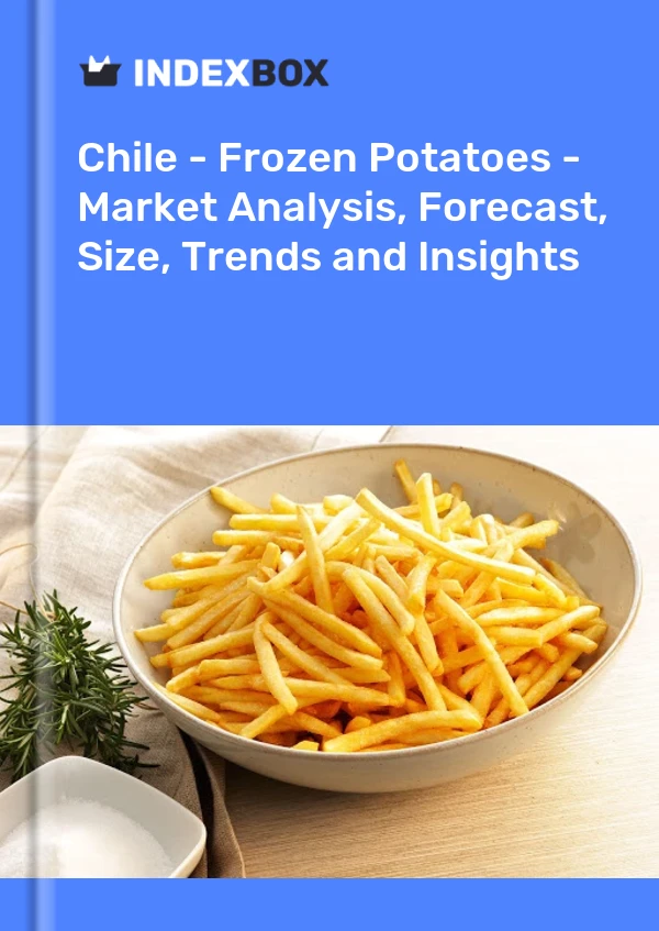 Chile - Frozen Potatoes - Market Analysis, Forecast, Size, Trends and Insights