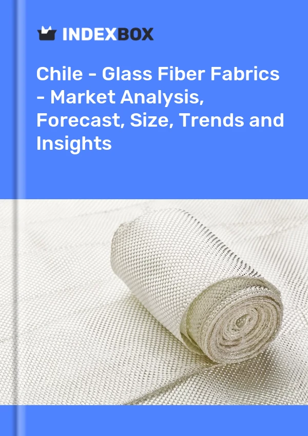 Report Chile - Glass Fiber Fabrics - Market Analysis, Forecast, Size, Trends and Insights for 499$