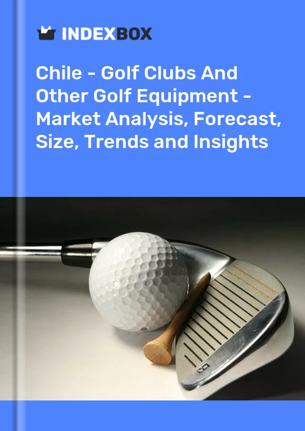 Report Chile - Golf Clubs and Other Golf Equipment - Market Analysis, Forecast, Size, Trends and Insights for 499$