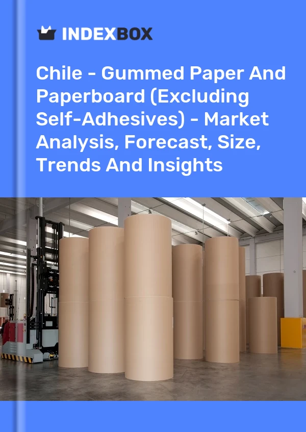 Chile - Gummed Paper And Paperboard (Excluding Self-Adhesives) - Market Analysis, Forecast, Size, Trends And Insights