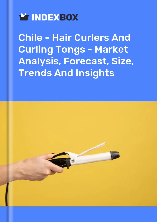 Report Chile - Hair Curlers and Curling Tongs - Market Analysis, Forecast, Size, Trends and Insights for 499$