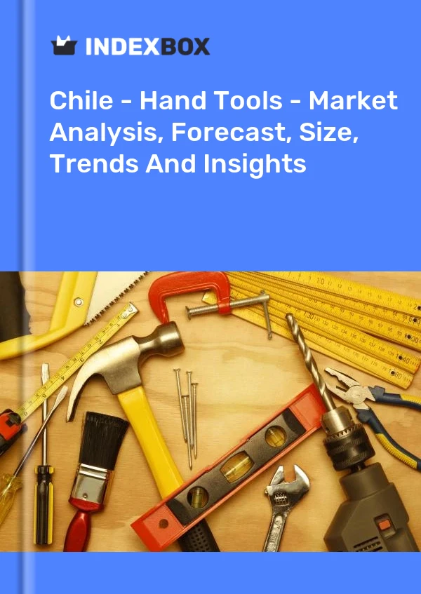 Report Chile - Hand Tools - Market Analysis, Forecast, Size, Trends and Insights for 499$