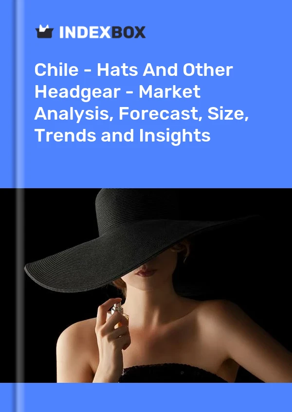 Report Chile - Hats and Other Headgear - Market Analysis, Forecast, Size, Trends and Insights for 499$