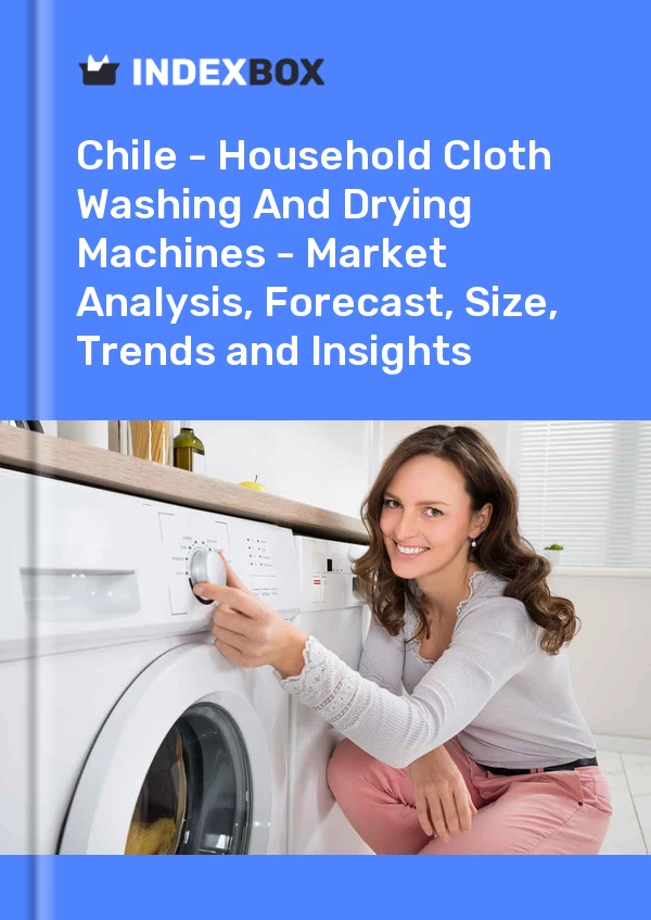 Report Chile - Household Cloth Washing and Drying Machines - Market Analysis, Forecast, Size, Trends and Insights for 499$