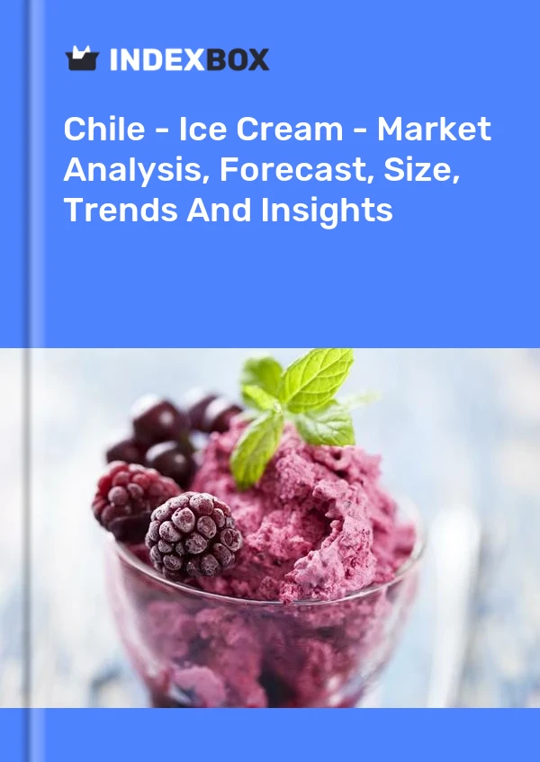 Report Chile - Ice Cream - Market Analysis, Forecast, Size, Trends and Insights for 499$