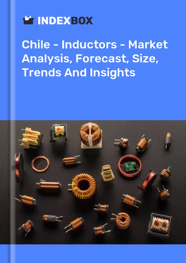 Chile - Inductors - Market Analysis, Forecast, Size, Trends And Insights