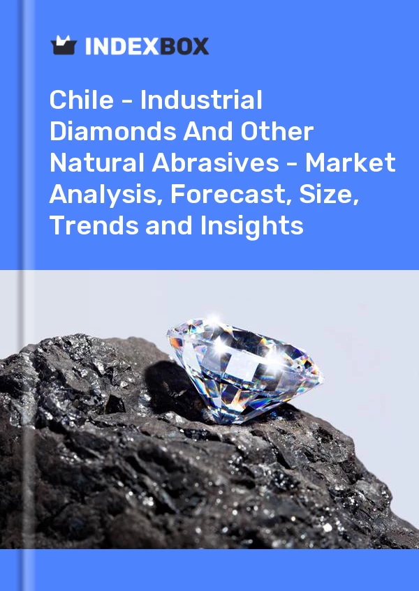 Report Chile - Industrial Diamonds and Other Natural Abrasives - Market Analysis, Forecast, Size, Trends and Insights for 499$