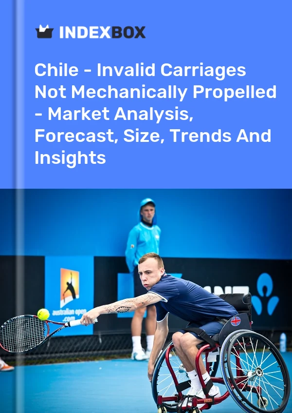 Report Chile - Invalid Carriages not Mechanically Propelled - Market Analysis, Forecast, Size, Trends and Insights for 499$