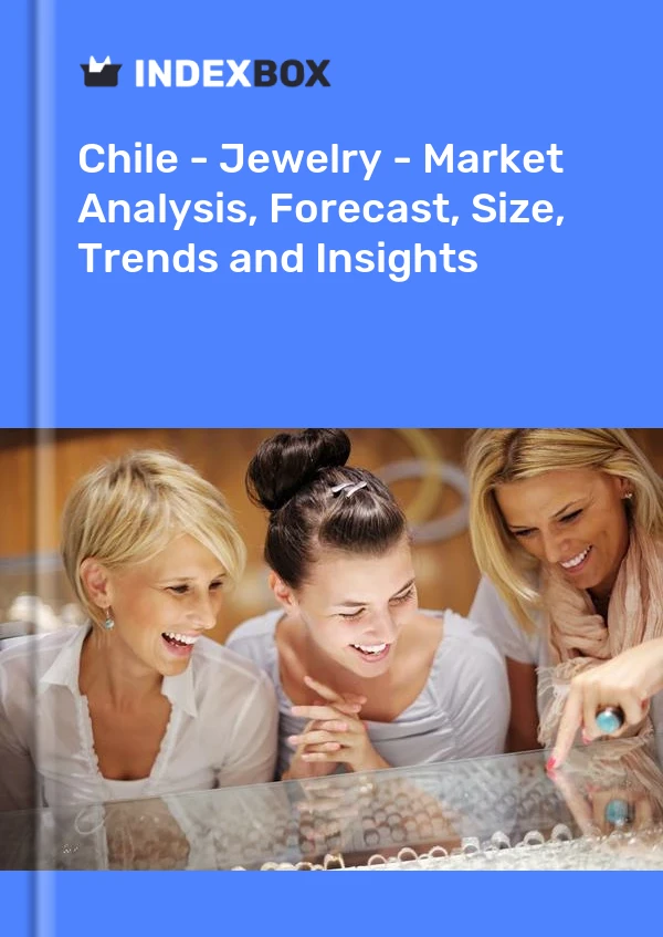 Report Chile - Jewelry - Market Analysis, Forecast, Size, Trends and Insights for 499$