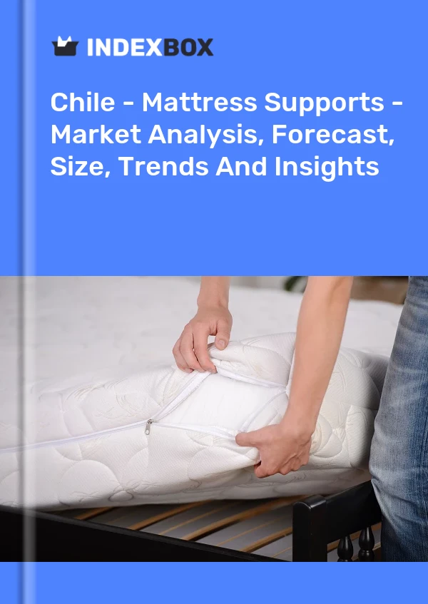 Report Chile - Mattress Supports - Market Analysis, Forecast, Size, Trends and Insights for 499$