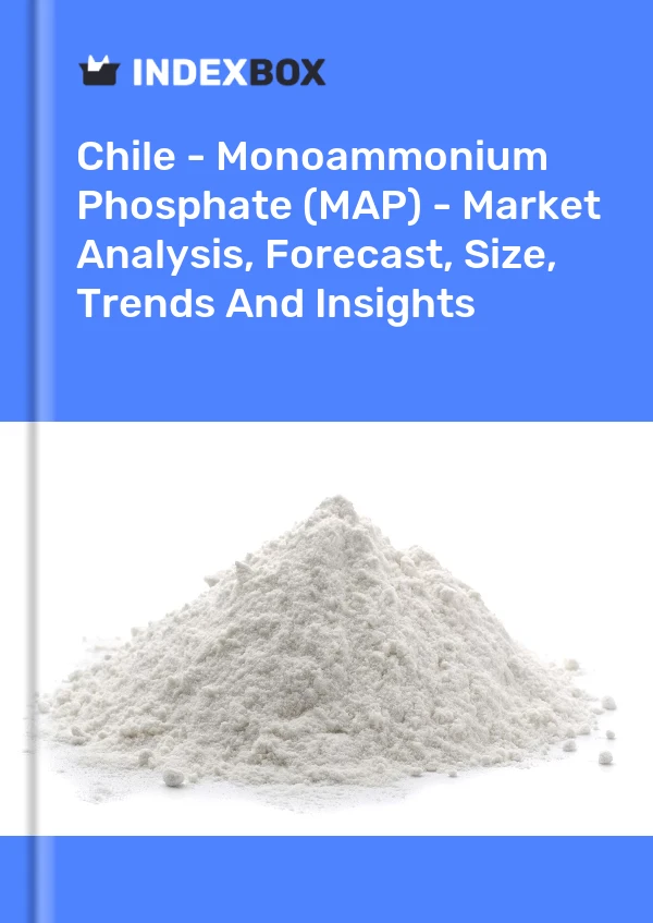 Report Chile - Monoammonium Phosphate (MAP) - Market Analysis, Forecast, Size, Trends and Insights for 499$