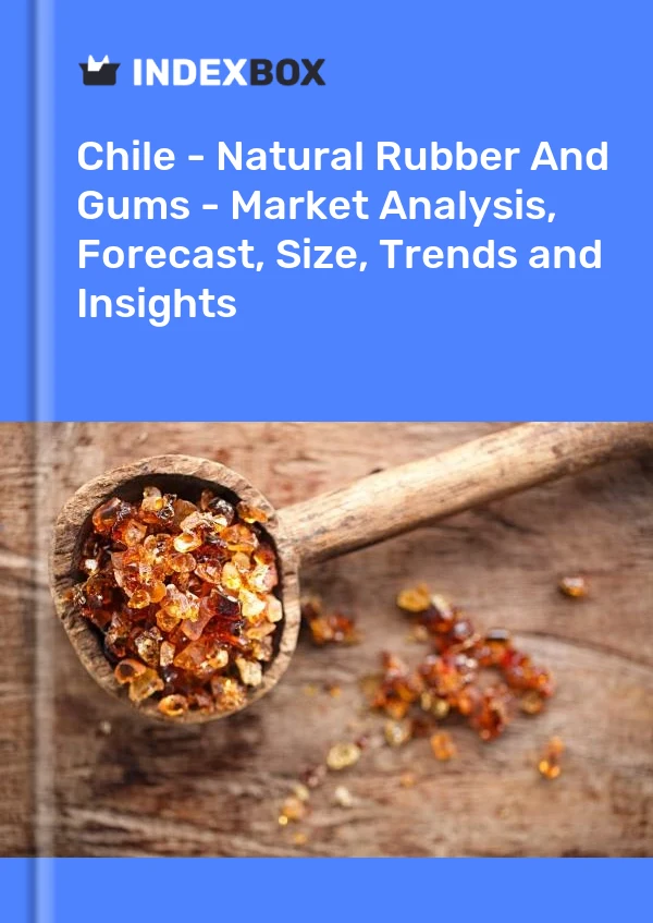 Report Chile - Natural Rubber and Gums - Market Analysis, Forecast, Size, Trends and Insights for 499$