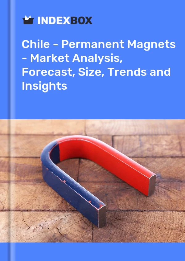 Report Chile - Permanent Magnets - Market Analysis, Forecast, Size, Trends and Insights for 499$