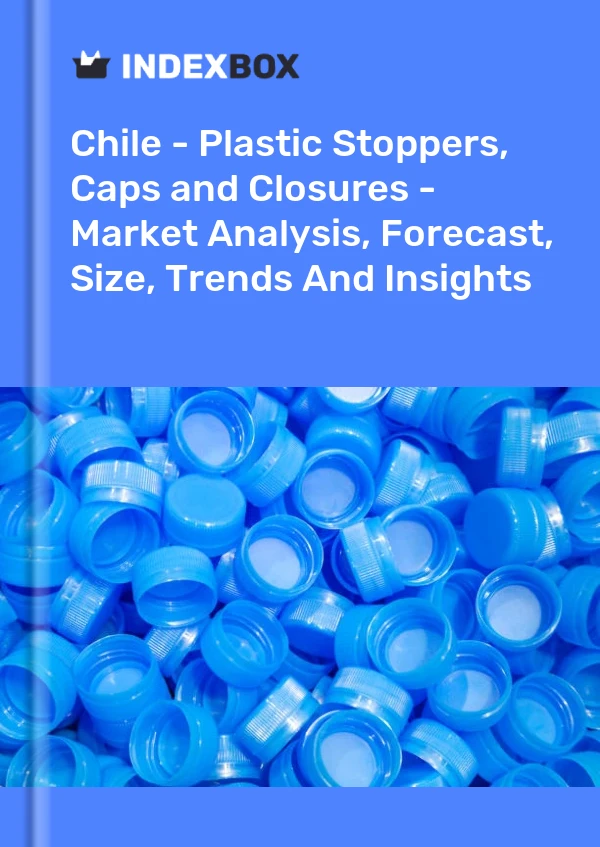 Report Chile - Plastic Stoppers, Caps and Closures - Market Analysis, Forecast, Size, Trends and Insights for 499$