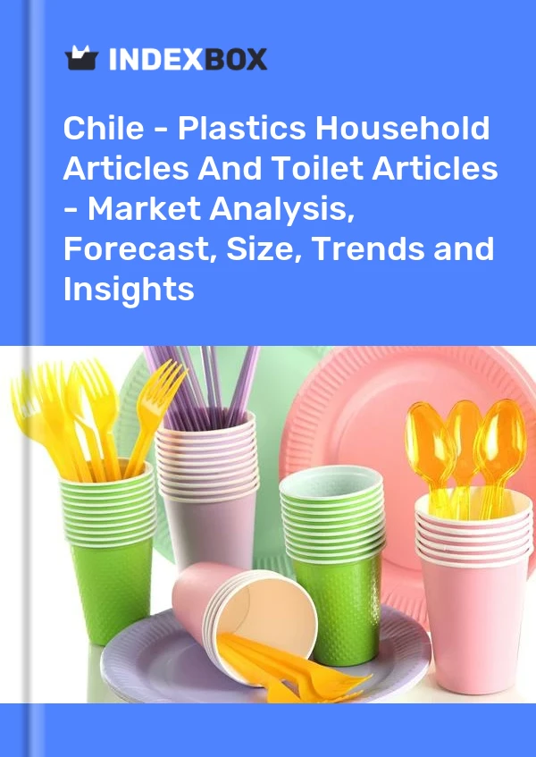 Chile - Plastics Household Articles And Toilet Articles - Market Analysis, Forecast, Size, Trends and Insights