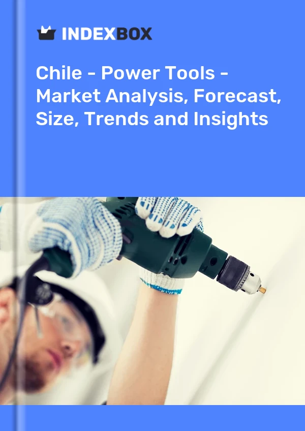 Report Chile - Power Tools - Market Analysis, Forecast, Size, Trends and Insights for 499$