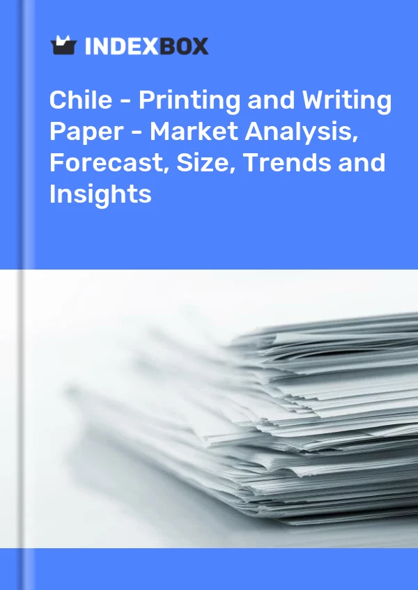 Report Chile - Printing and Writing Paper - Market Analysis, Forecast, Size, Trends and Insights for 499$