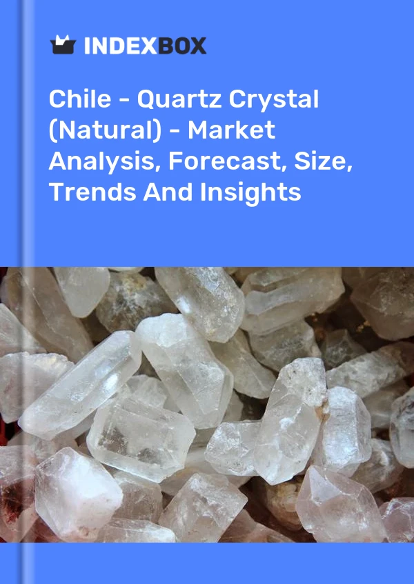 Report Chile - Quartz Crystal (Natural) - Market Analysis, Forecast, Size, Trends and Insights for 499$