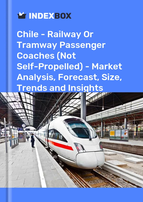 Report Chile - Railway or Tramway Passenger Coaches (Not Self-Propelled) - Market Analysis, Forecast, Size, Trends and Insights for 499$