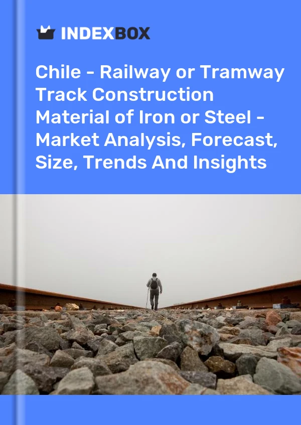 Report Chile - Railway or Tramway Track Construction Material of Iron or Steel - Market Analysis, Forecast, Size, Trends and Insights for 499$