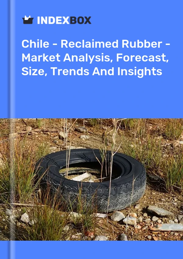 Report Chile - Reclaimed Rubber - Market Analysis, Forecast, Size, Trends and Insights for 499$
