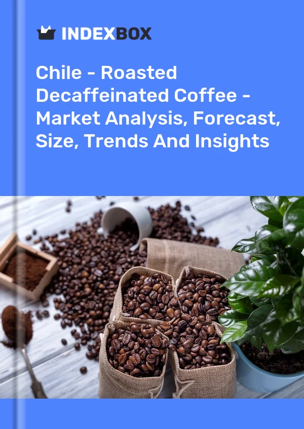 Report Chile - Roasted Decaffeinated Coffee - Market Analysis, Forecast, Size, Trends and Insights for 499$