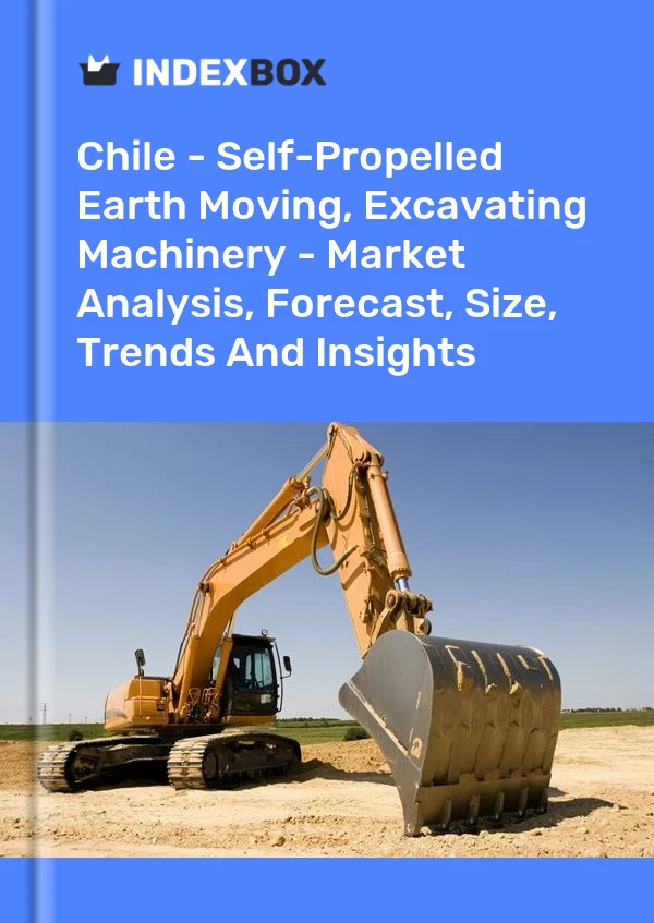 Chile - Self-Propelled Earth Moving, Excavating Machinery - Market Analysis, Forecast, Size, Trends And Insights