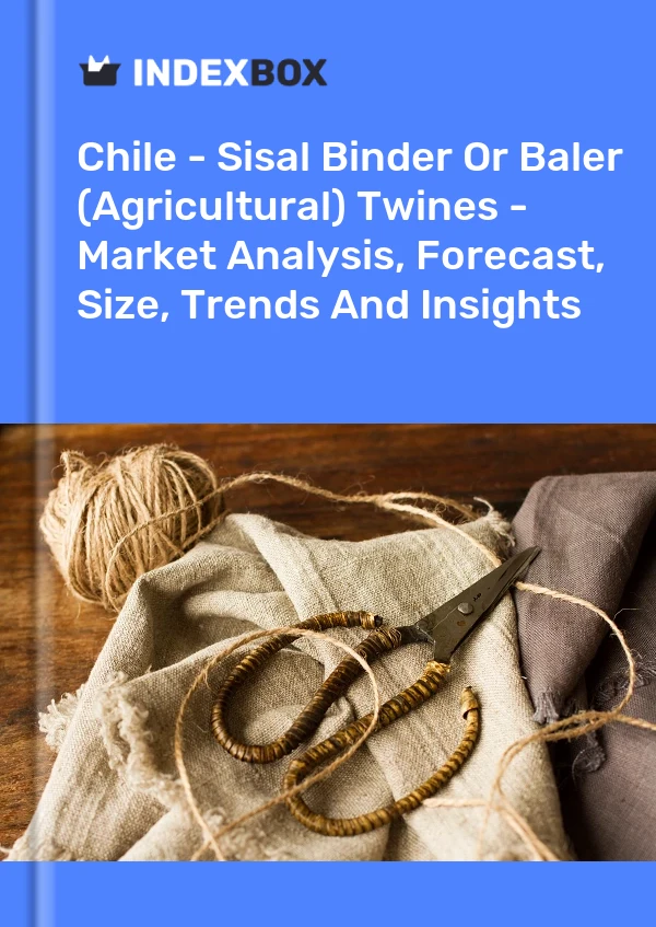 Report Chile - Sisal Binder or Baler (Agricultural) Twines - Market Analysis, Forecast, Size, Trends and Insights for 499$