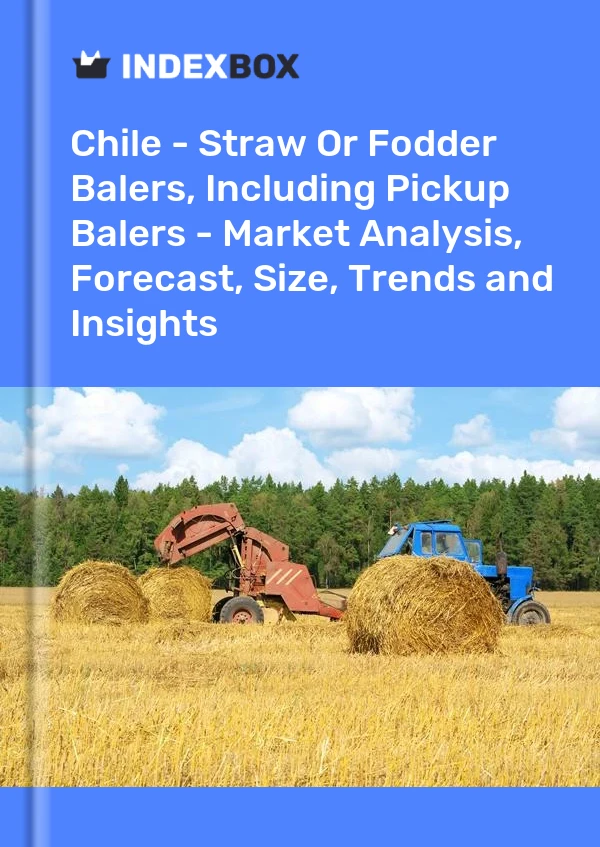 Report Chile - Straw or Fodder Balers, Including Pickup Balers - Market Analysis, Forecast, Size, Trends and Insights for 499$
