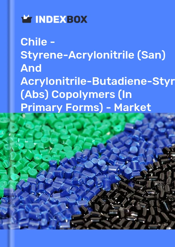 Report Chile - Styrene-Acrylonitrile (San) and Acrylonitrile-Butadiene-Styrene (Abs) Copolymers (In Primary Forms) - Market Analysis, Forecast, Size, Trends and Insights for 499$