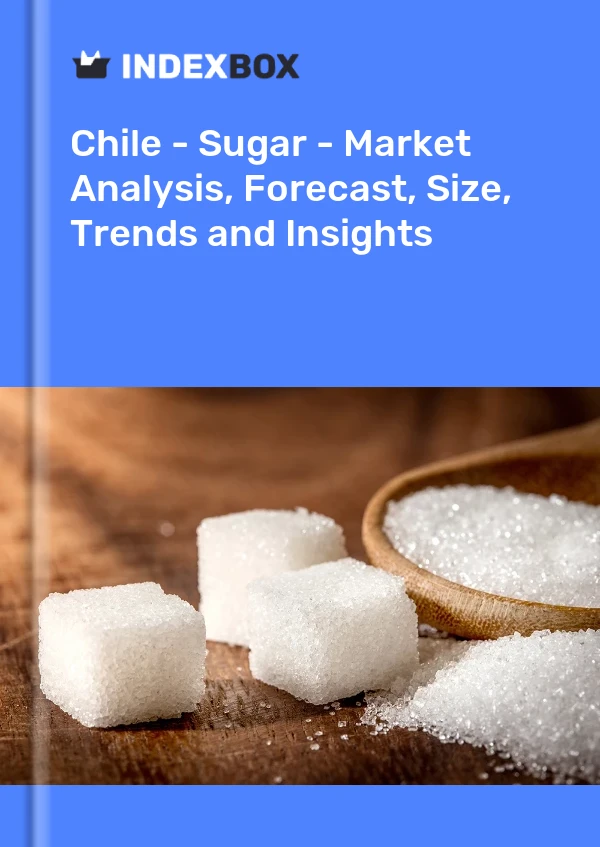 Report Chile - Sugar - Market Analysis, Forecast, Size, Trends and Insights for 499$
