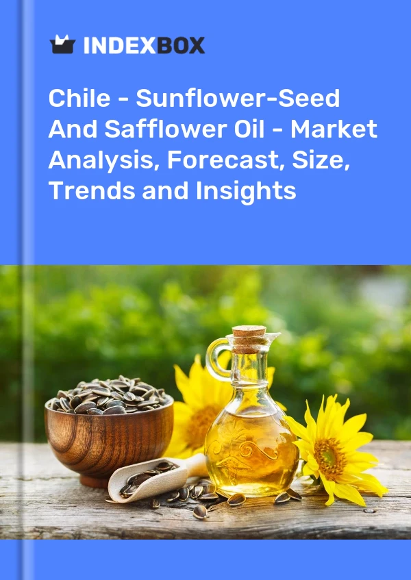 Report Chile - Sunflower-Seed and Safflower Oil - Market Analysis, Forecast, Size, Trends and Insights for 499$