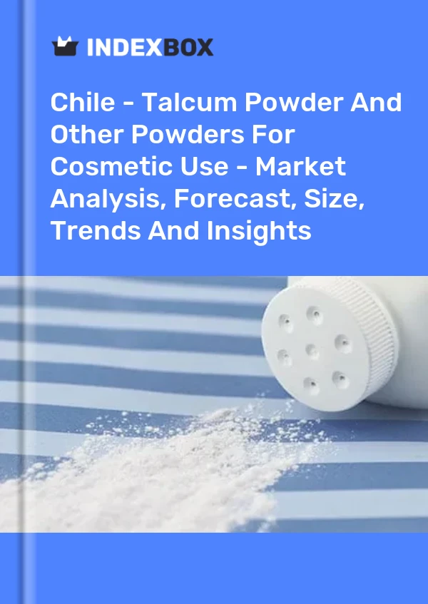 Report Chile - Talcum Powder and Other Powders for Cosmetic Use - Market Analysis, Forecast, Size, Trends and Insights for 499$