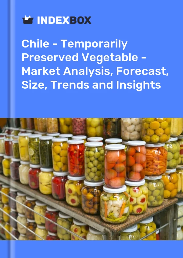 Chile - Temporarily Preserved Vegetable - Market Analysis, Forecast, Size, Trends and Insights