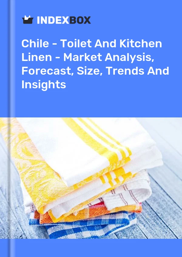 Report Chile - Toilet and Kitchen Linen - Market Analysis, Forecast, Size, Trends and Insights for 499$