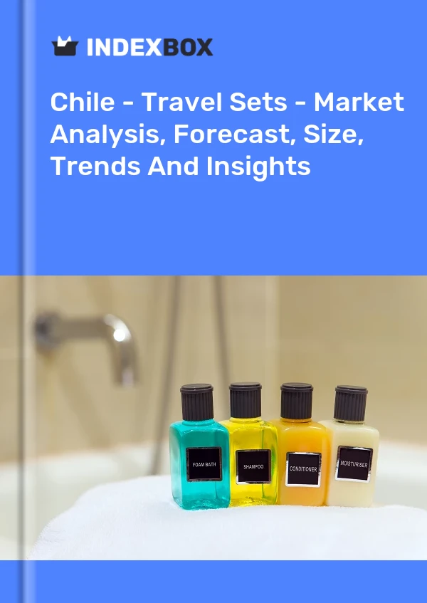 Report Chile - Travel Sets - Market Analysis, Forecast, Size, Trends and Insights for 499$