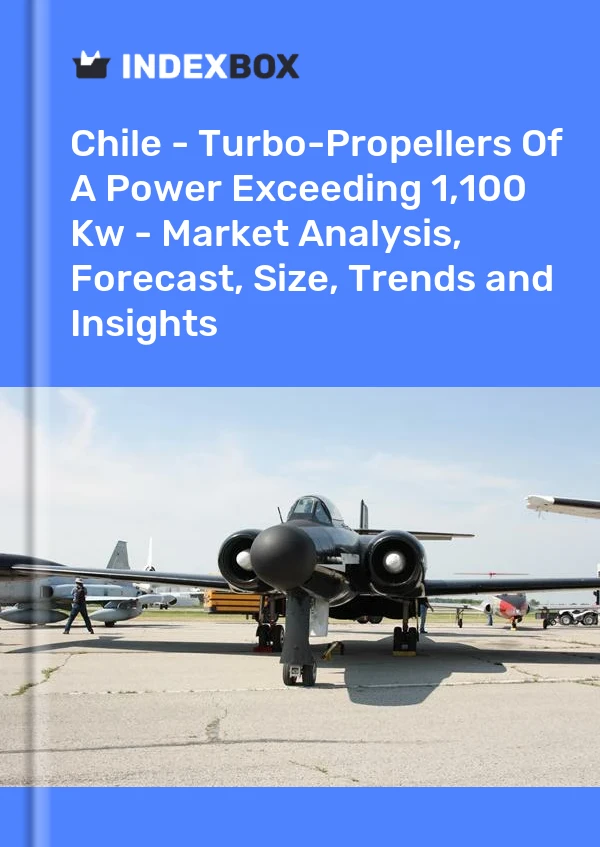 Report Chile - Turbo-Propellers of A Power Exceeding 1,100 Kw - Market Analysis, Forecast, Size, Trends and Insights for 499$