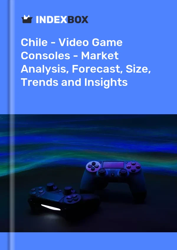 Report Chile - Video Game Consoles - Market Analysis, Forecast, Size, Trends and Insights for 499$