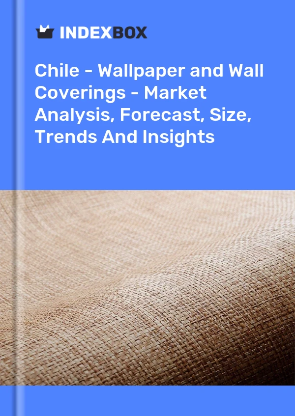 Report Chile - Wallpaper and Wall Coverings - Market Analysis, Forecast, Size, Trends and Insights for 499$