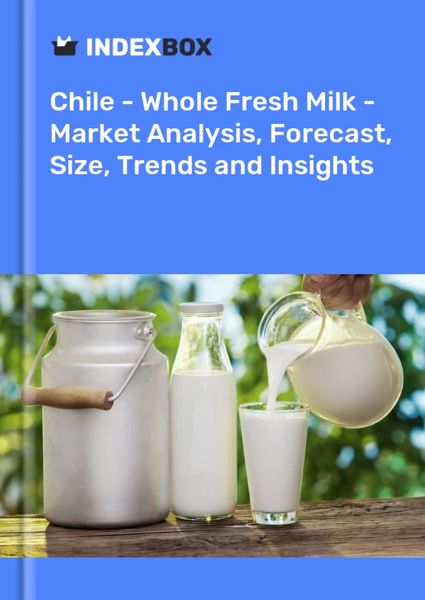 Report Chile - Whole Fresh Milk - Market Analysis, Forecast, Size, Trends and Insights for 499$