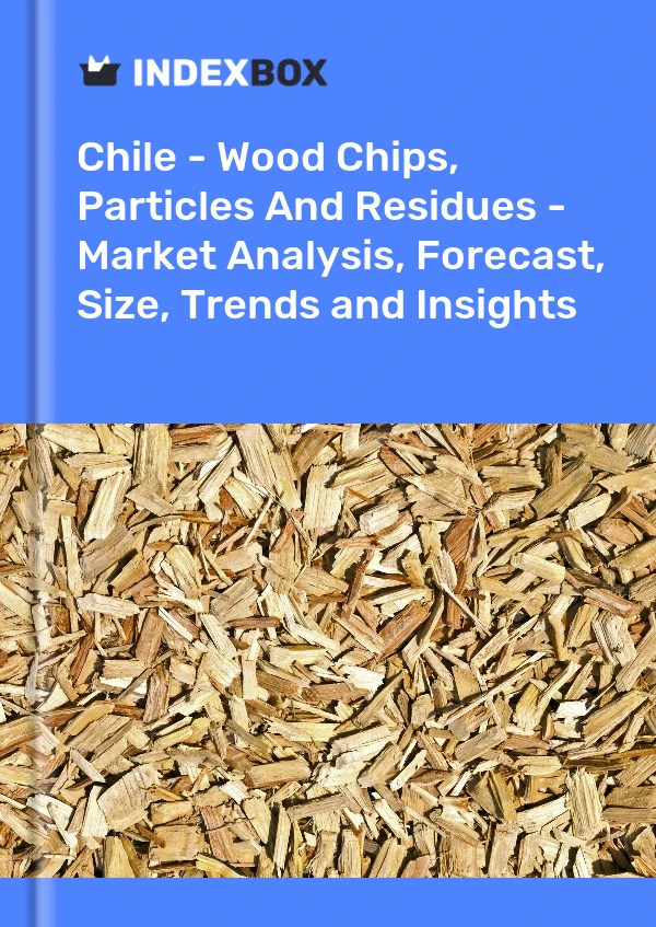 Report Chile - Wood Chips, Particles and Residues - Market Analysis, Forecast, Size, Trends and Insights for 499$
